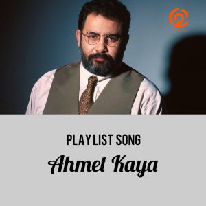 پلی لیست آهنگ های احمد کایا Ahmed Kaya